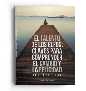 el talento de los elfos, claves para comprender la felicidad desarrollo personal coaching rrhh gestión del talento