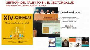 Conferencia Roberto Luna Fundación Signo Barcelona Jornada Gestión Salud Mesa Atracción y Retención del Talento. Gestión del talento en el sector Salud