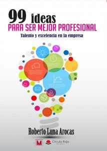 99 IDEAS PARA SER MEJOR PROFESIONAL roberto luna talento coaching rrhh